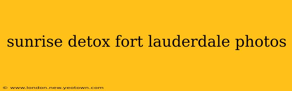 sunrise detox fort lauderdale photos