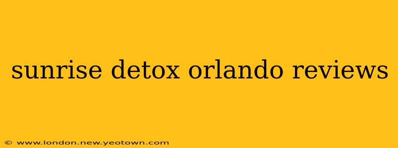 sunrise detox orlando reviews