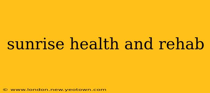 sunrise health and rehab