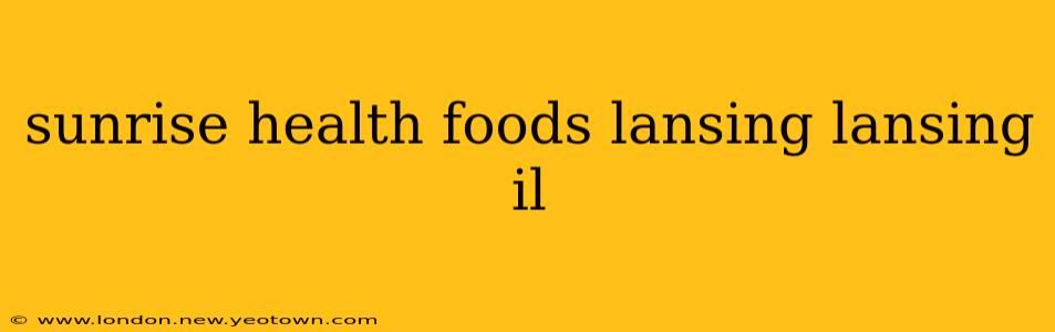 sunrise health foods lansing lansing il