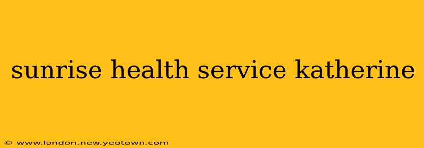 sunrise health service katherine