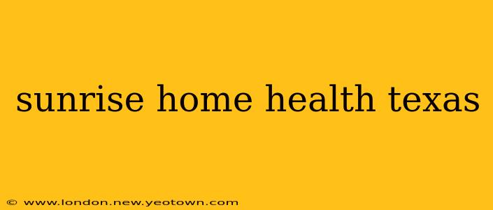 sunrise home health texas