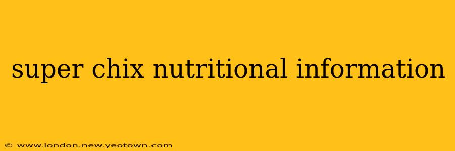 super chix nutritional information