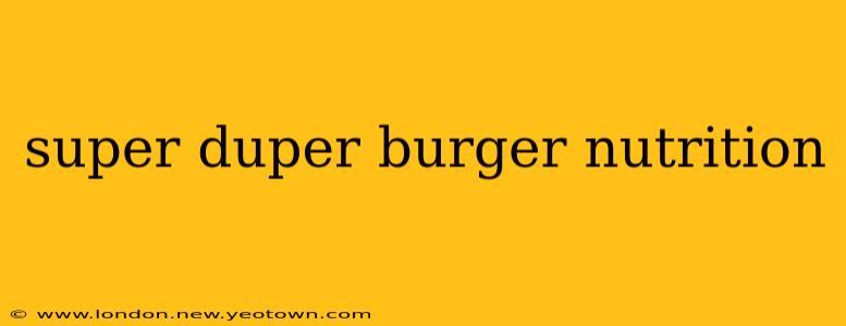 super duper burger nutrition