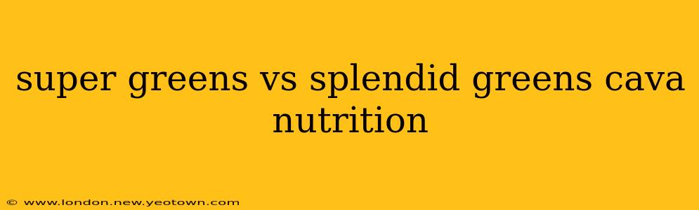 super greens vs splendid greens cava nutrition