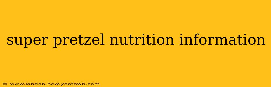super pretzel nutrition information