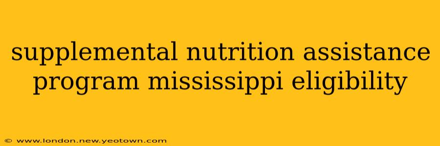 supplemental nutrition assistance program mississippi eligibility