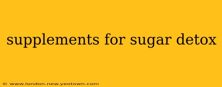 supplements for sugar detox