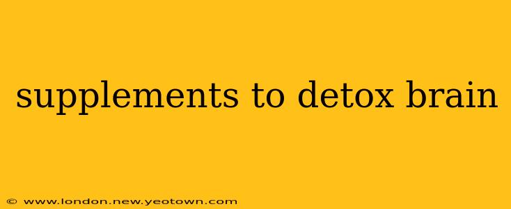 supplements to detox brain