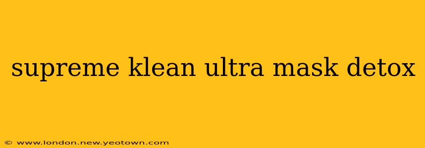 supreme klean ultra mask detox