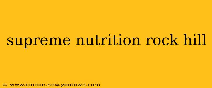 supreme nutrition rock hill