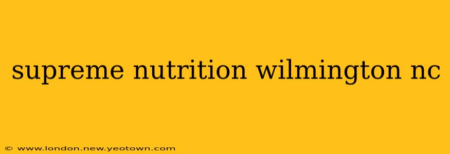 supreme nutrition wilmington nc