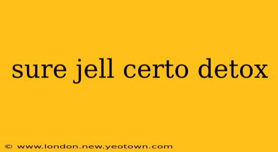 sure jell certo detox