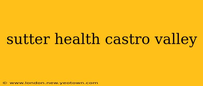 sutter health castro valley
