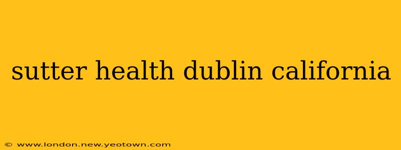 sutter health dublin california