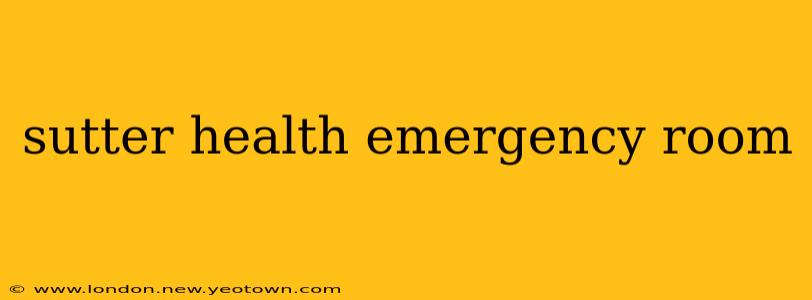 sutter health emergency room