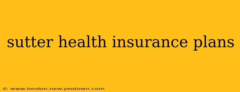 sutter health insurance plans