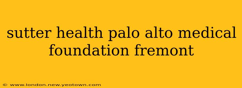 sutter health palo alto medical foundation fremont