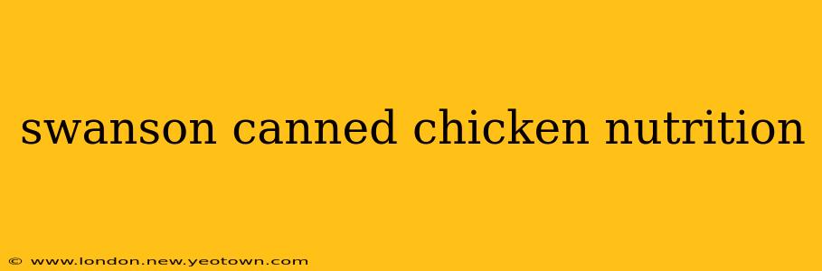 swanson canned chicken nutrition