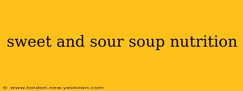 sweet and sour soup nutrition