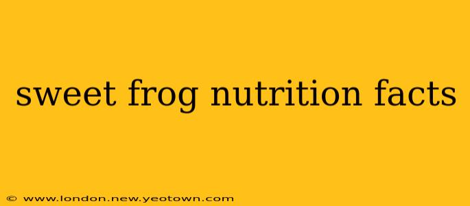 sweet frog nutrition facts