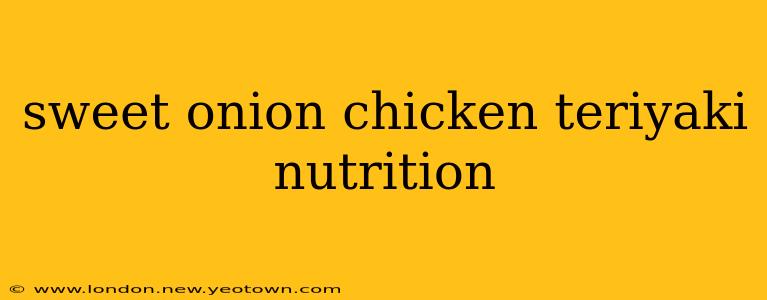sweet onion chicken teriyaki nutrition