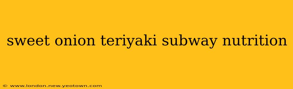 sweet onion teriyaki subway nutrition