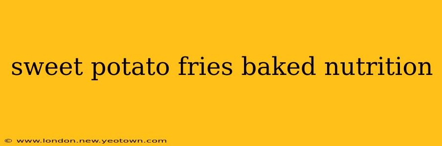 sweet potato fries baked nutrition