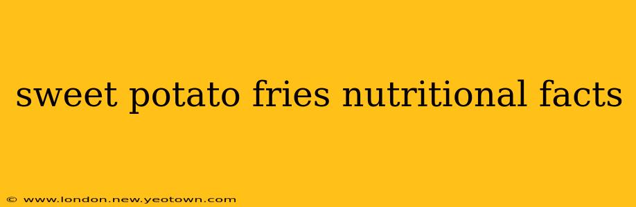 sweet potato fries nutritional facts