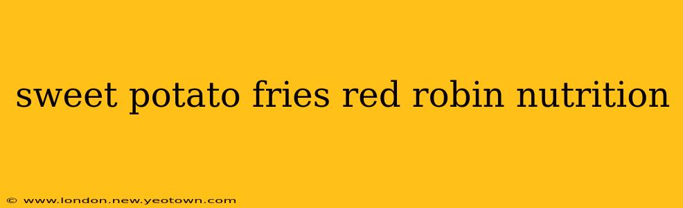 sweet potato fries red robin nutrition