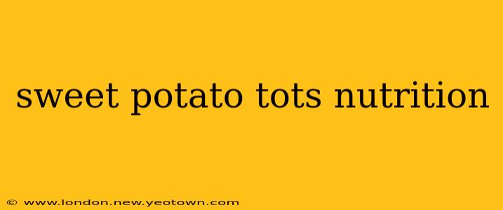 sweet potato tots nutrition