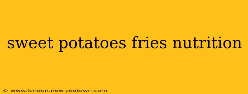 sweet potatoes fries nutrition