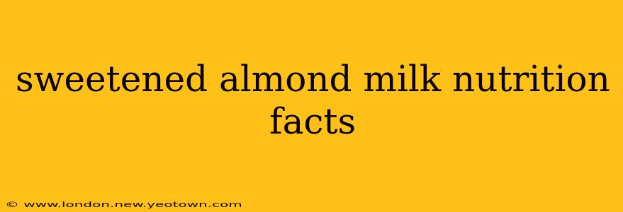 sweetened almond milk nutrition facts