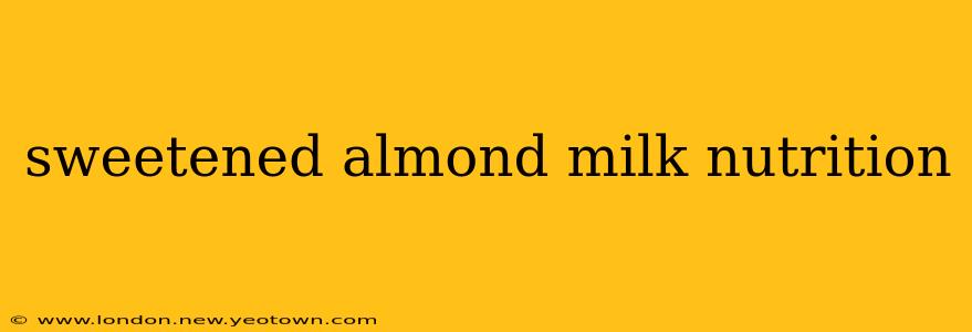 sweetened almond milk nutrition