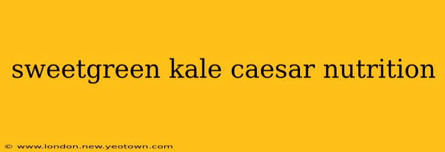 sweetgreen kale caesar nutrition