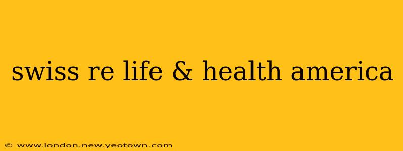 swiss re life & health america