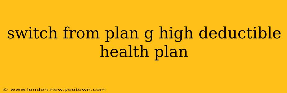 switch from plan g high deductible health plan