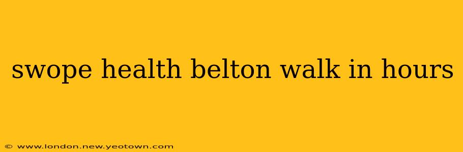 swope health belton walk in hours