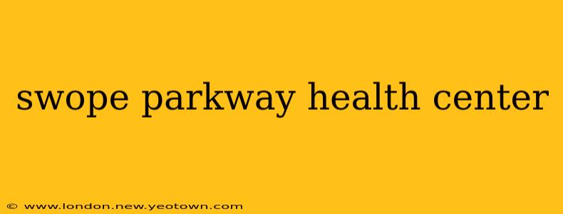 swope parkway health center