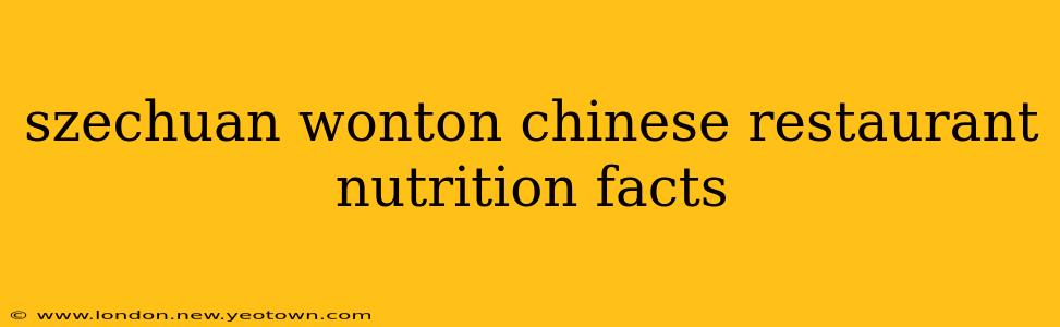 szechuan wonton chinese restaurant nutrition facts