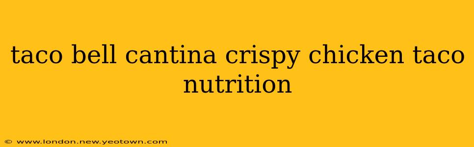 taco bell cantina crispy chicken taco nutrition