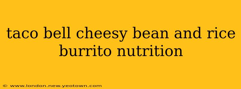 taco bell cheesy bean and rice burrito nutrition