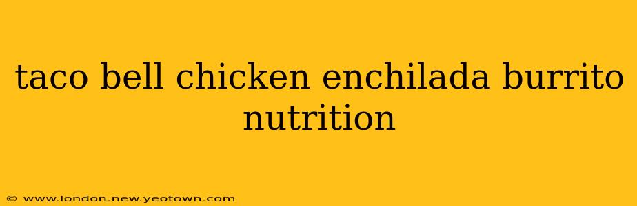 taco bell chicken enchilada burrito nutrition