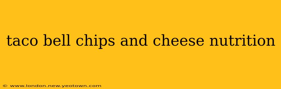 taco bell chips and cheese nutrition