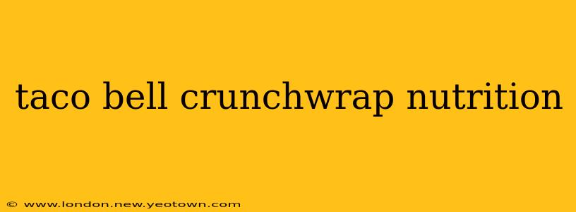 taco bell crunchwrap nutrition