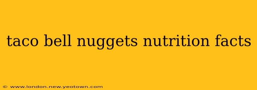 taco bell nuggets nutrition facts