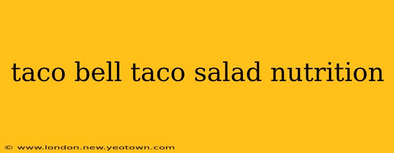 taco bell taco salad nutrition