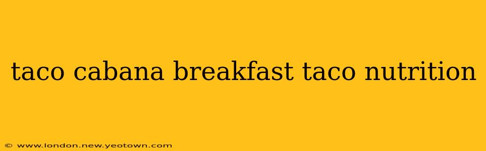 taco cabana breakfast taco nutrition
