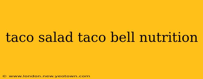 taco salad taco bell nutrition