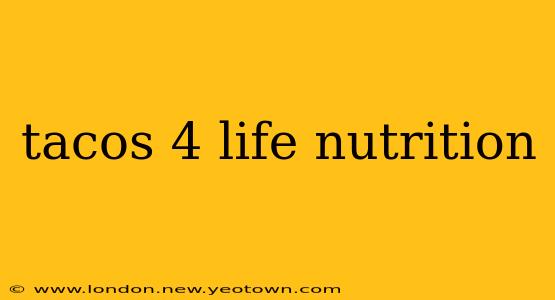 tacos 4 life nutrition